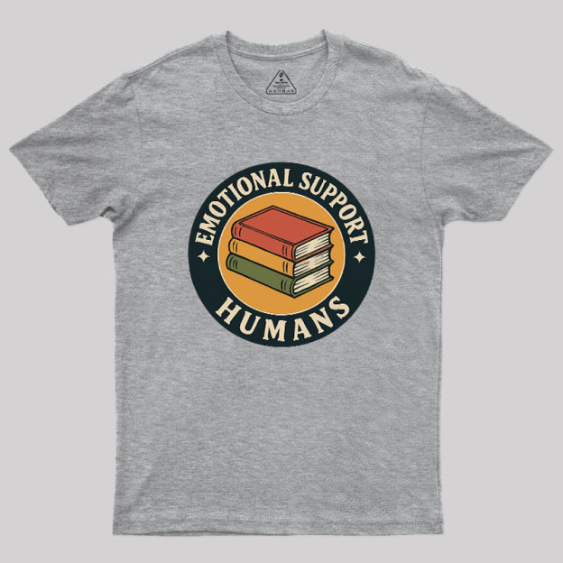 Emotional Support Humans Geek T-Shirt