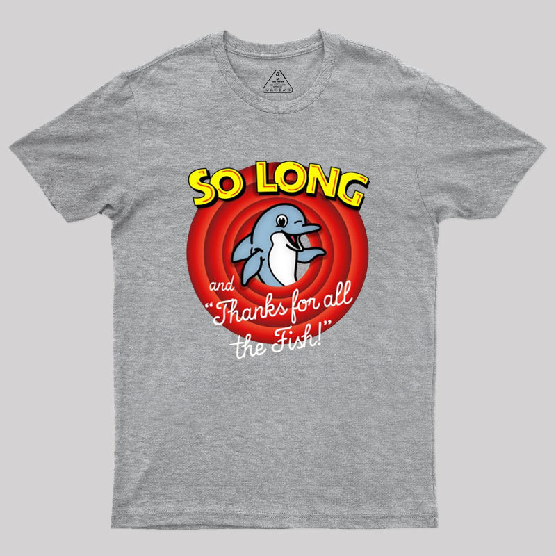 So Long And Thanks For All The Fish Geek T-Shirt