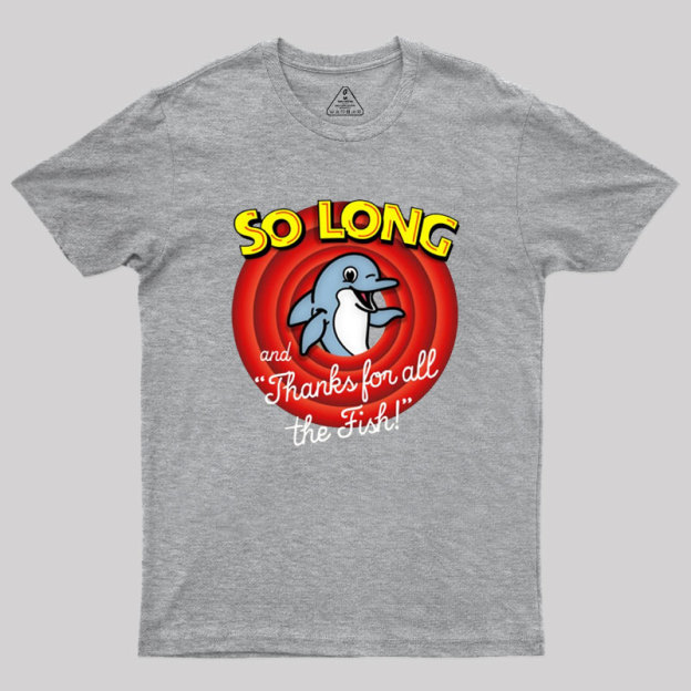 So Long And Thanks For All The Fish Geek T-Shirt