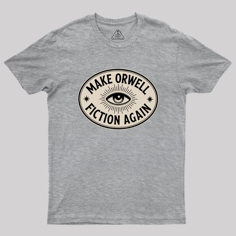 Make Orwell Fiction Again Geek T-Shirt