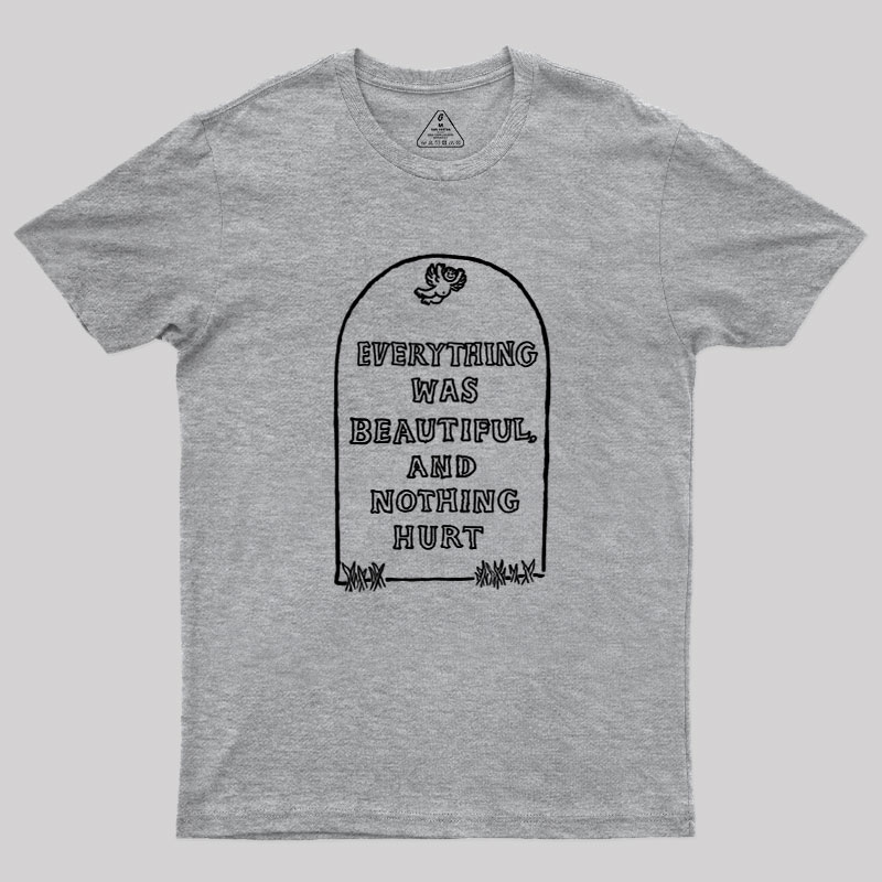 Everything Was Beautiful and Nothing Hurt Geek T-Shirt