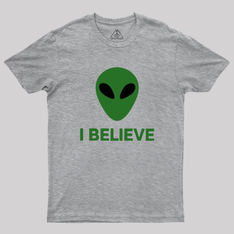 I Believe Alien Geek T-Shirt