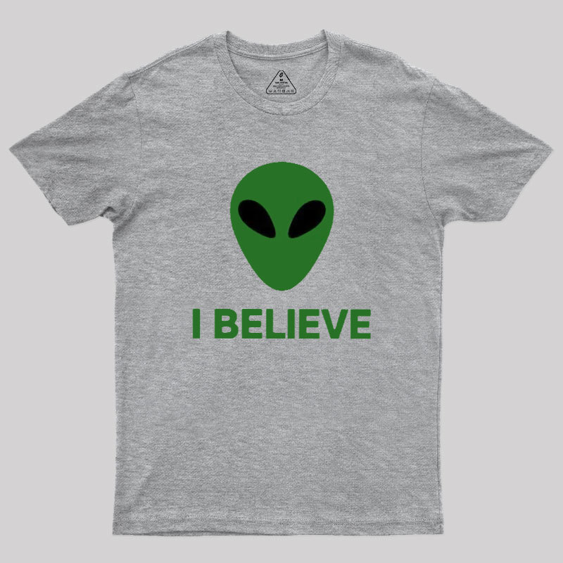 I Believe Alien Geek T-Shirt