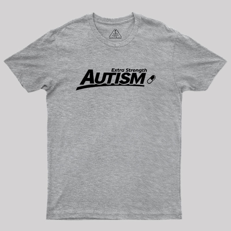 Extra Strength Autism Geek T-Shirt