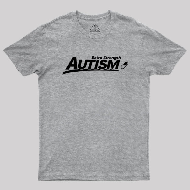 Extra Strength Autism Geek T-Shirt