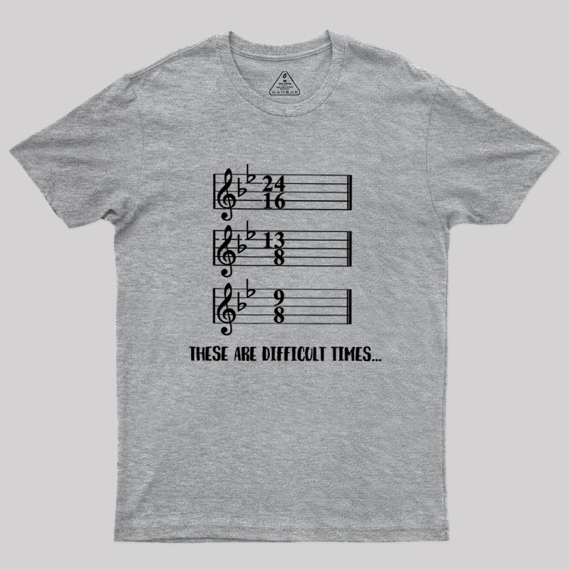 These Are Difficult Times Humour Geek T-Shirt