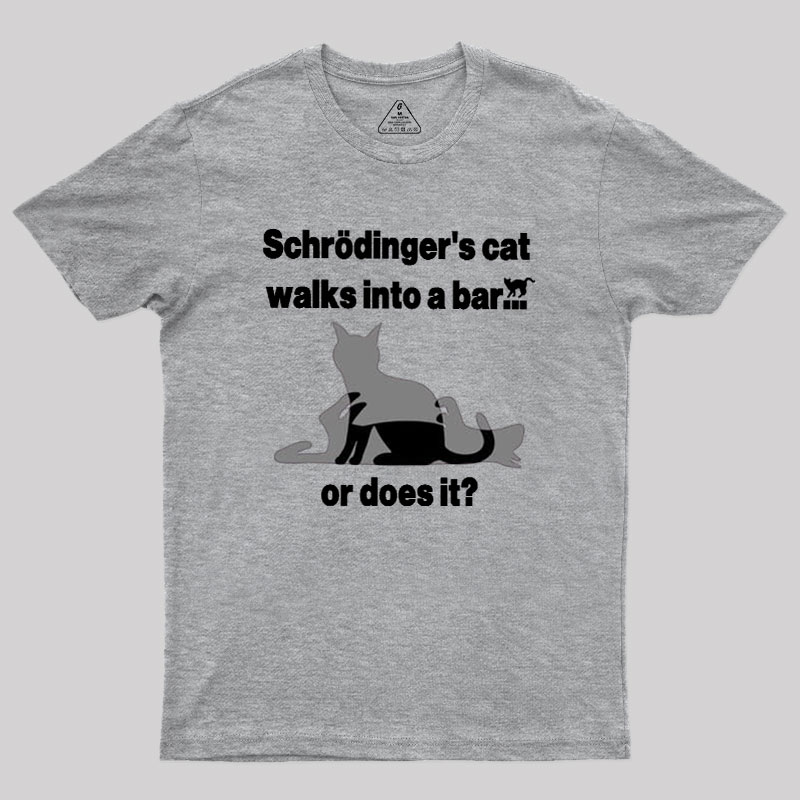 Schrodingers Cat Walks Into A Bar Geek T-Shirt
