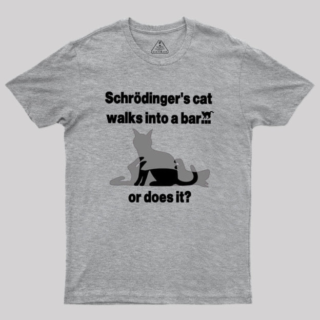 Schrodingers Cat Walks Into A Bar Geek T-Shirt