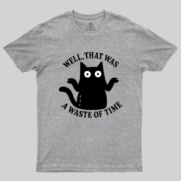 A Waste of Time Geek T-Shirt