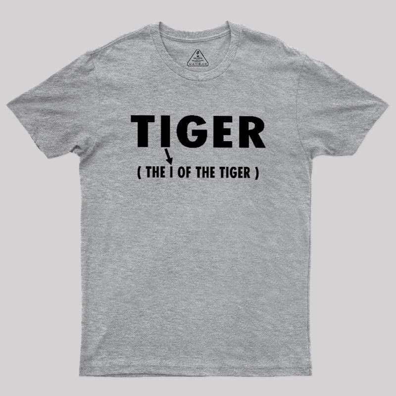 Geeksoutfit The I Of The Tiger Geek T-Shirt for Sale
