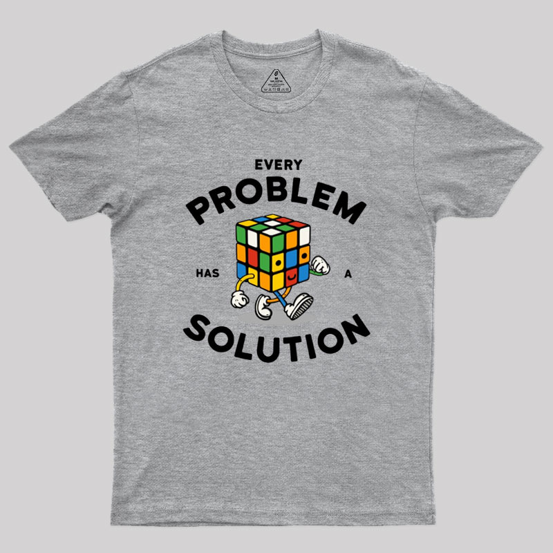 Every Problem Has A Solution Geek T-Shirt