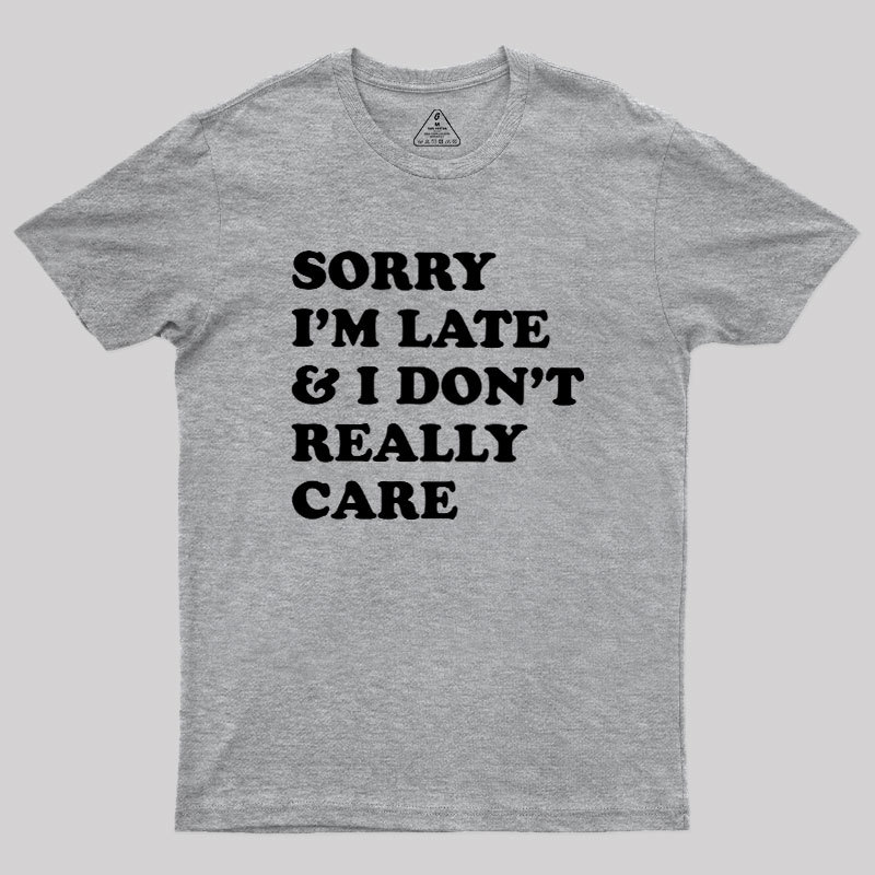 I Don't Really Care Geek T-Shirt