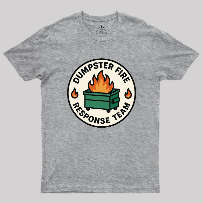 Dumpster Fire Response Team Geek T-Shirt