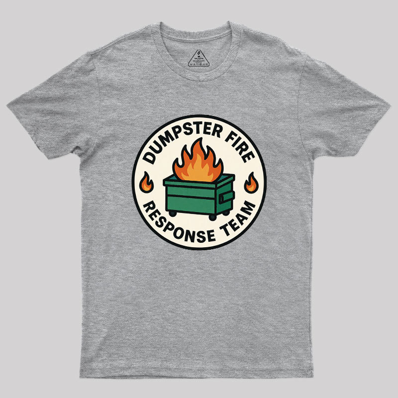 Dumpster Fire Response Team Geek T-Shirt
