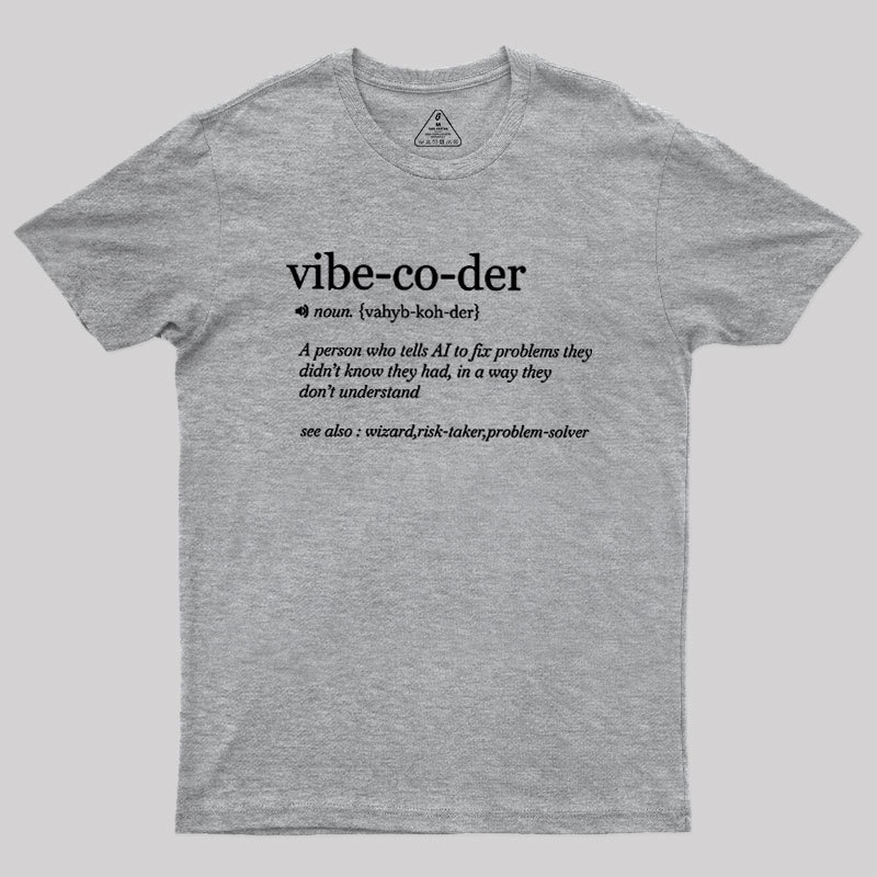 Vibe Coder Defenition Geek T-Shirt