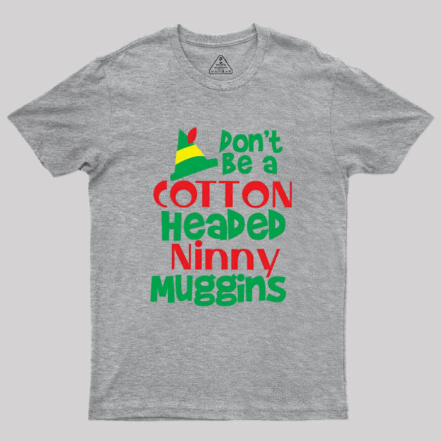 Don't be a Cotton Headed Geek T-Shirt