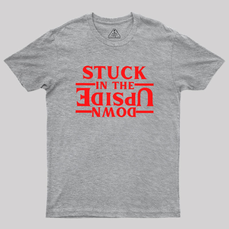 Stuck In The Upside Down Geek T-Shirt