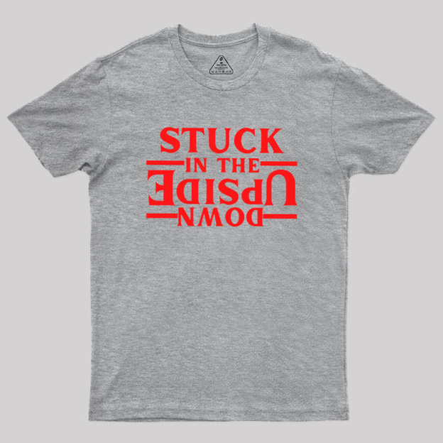 Stuck In The Upside Down Geek T-Shirt