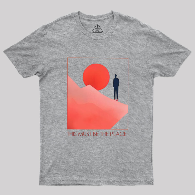 This Must Be The Place Geek T-Shirt