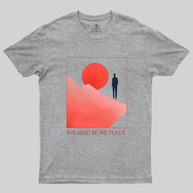 This Must Be The Place Geek T-Shirt