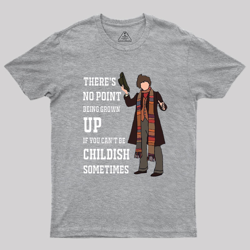 There��s No Point Being Grown-Up Geek T-Shirt