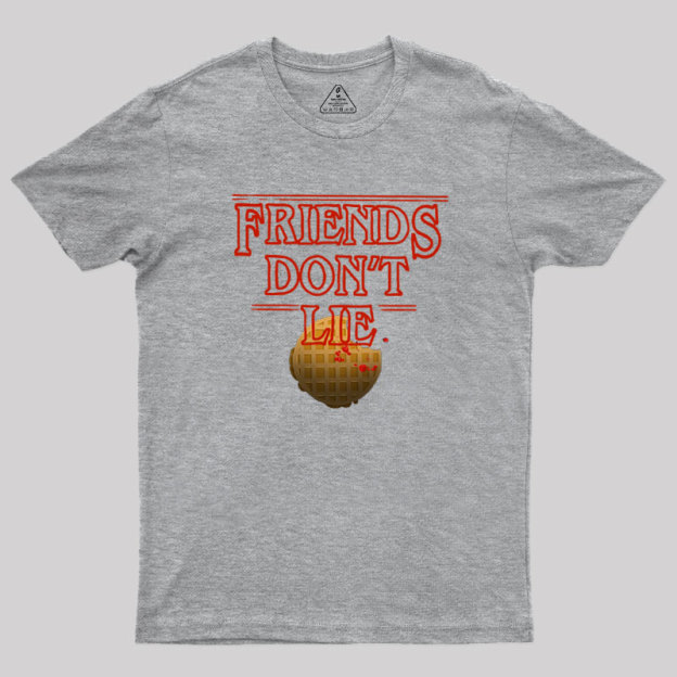Friends Don't Lie Geek T-Shirt
