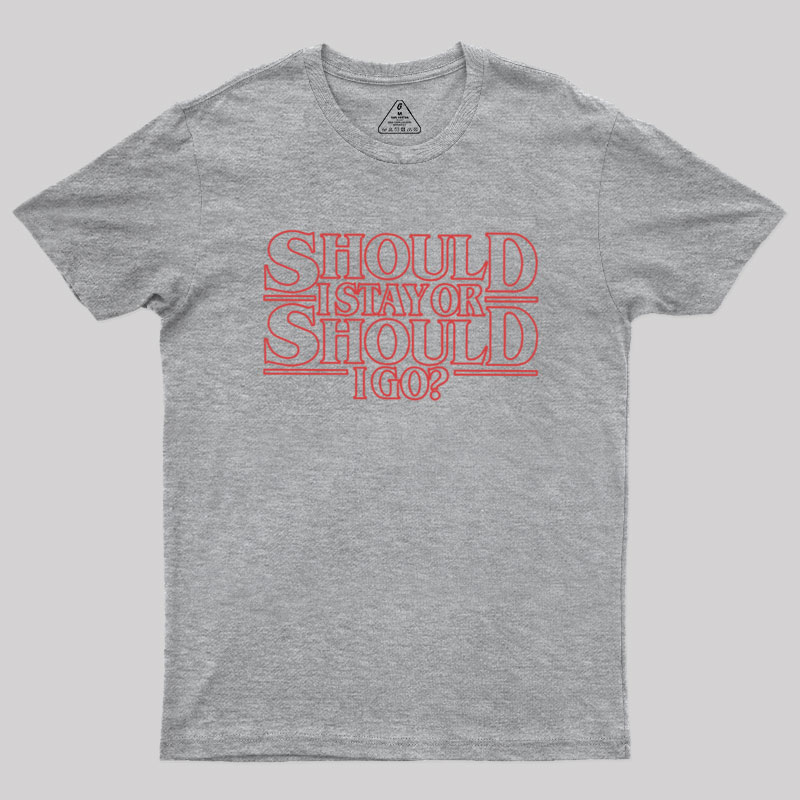 Should I Stay Or Should I Go Geek T-Shirt