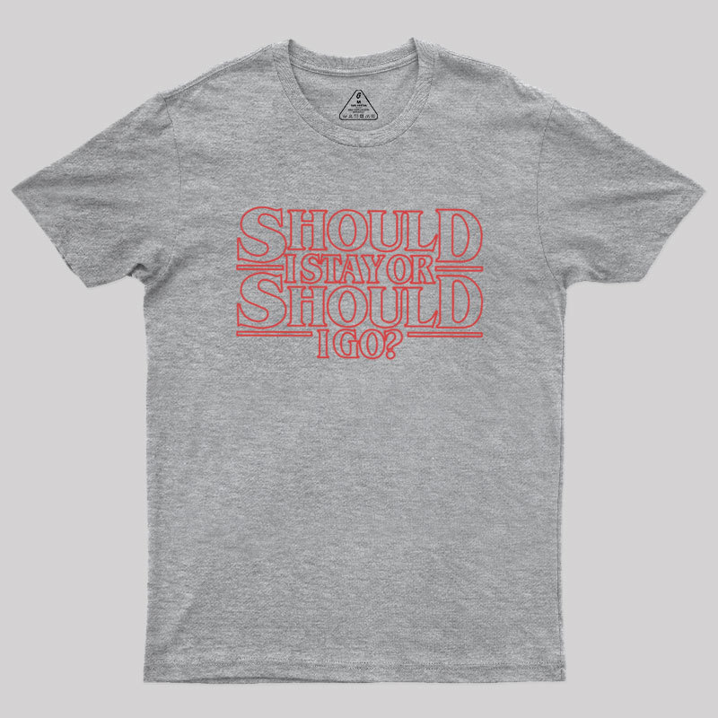 Should I Stay Or Should I Go Geek T-Shirt