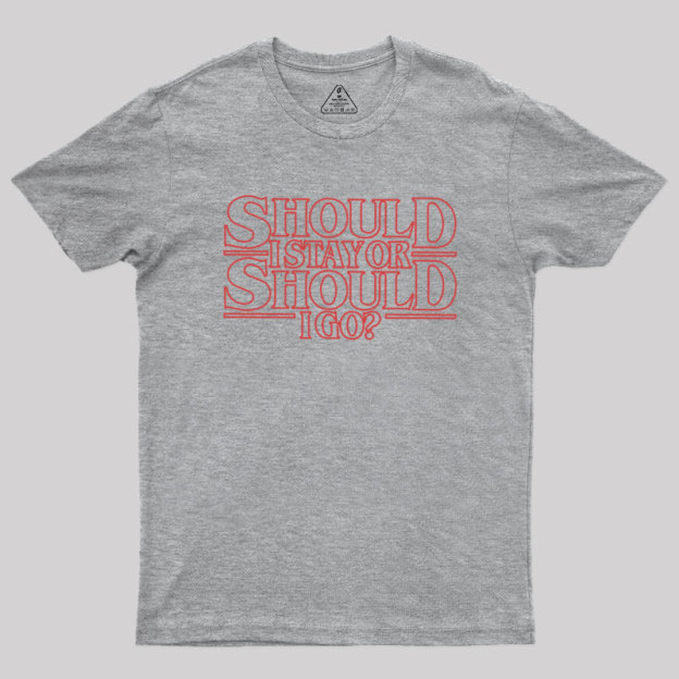 Should I Stay Or Should I Go Geek T-Shirt
