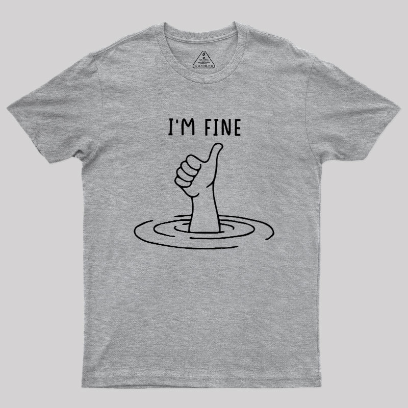 I'm Fine Like Hand Thumbs Up On Water Surface Geek T-Shirt