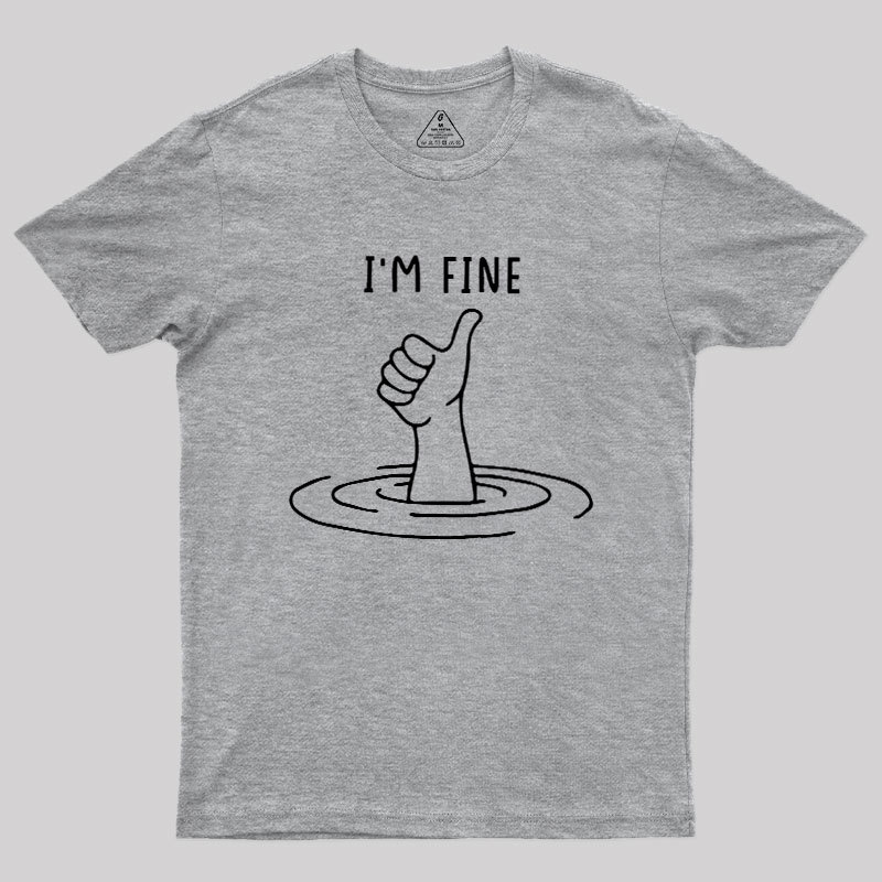 I'm Fine Like Hand Thumbs Up On Water Surface Geek T-Shirt