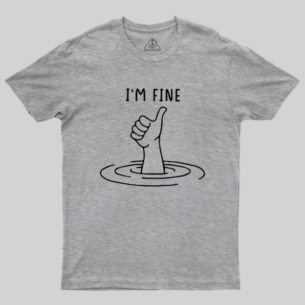 I'm Fine Like Hand Thumbs Up On Water Surface Geek T-Shirt