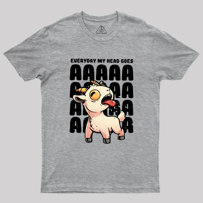 Everyday My Head Goes AAAA Geek T-Shirt