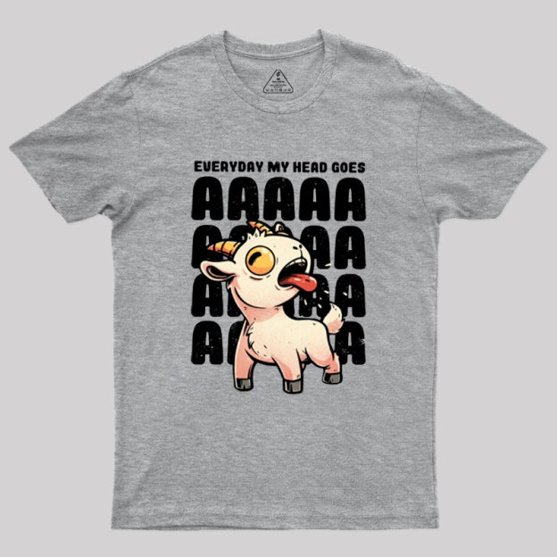 Everyday My Head Goes AAAA Geek T-Shirt