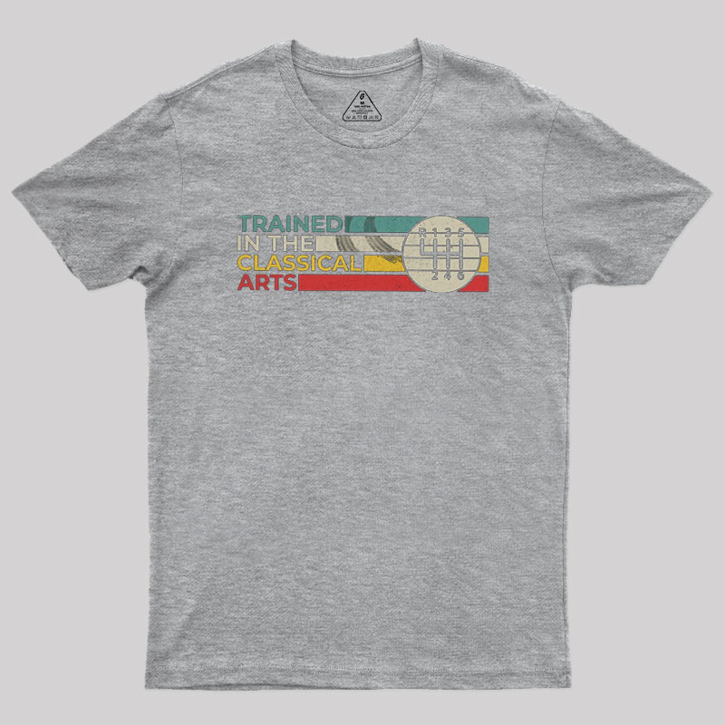 Trained In The Classical Arts Speed Manual Transmission Geek T-Shirt