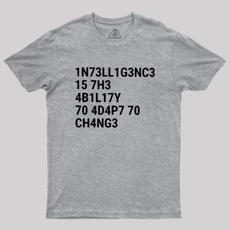 Intelligence Is The Ability To Adapt To Change Geek T-Shirt