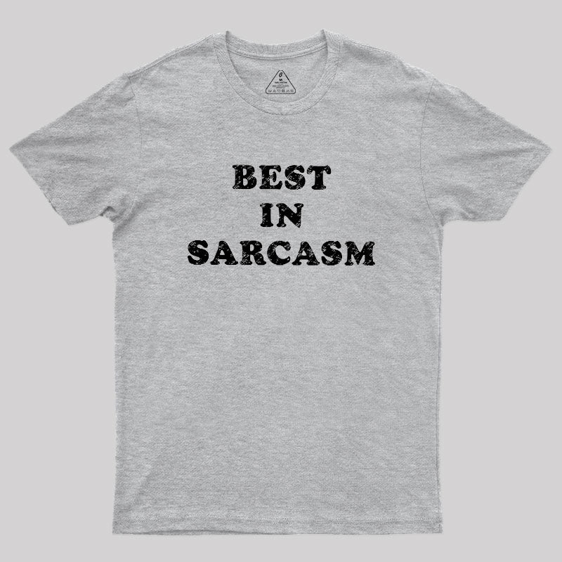 Best In Sarcasm Geek T-Shirt