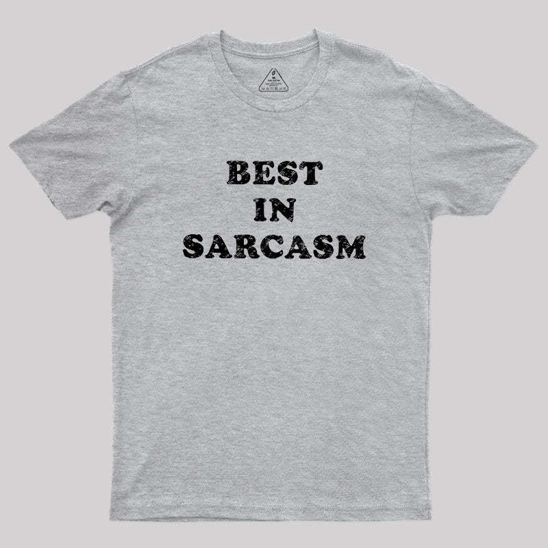 Best In Sarcasm Geek T-Shirt