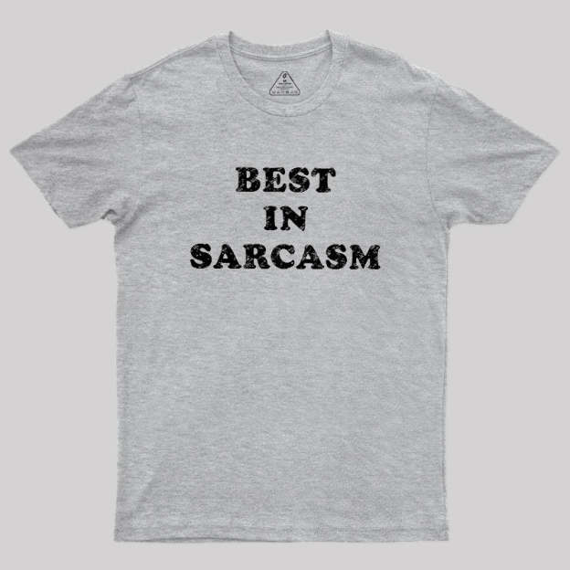 Best In Sarcasm Geek T-Shirt