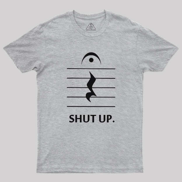 Shut Up By Music Notation Geek T-Shirt