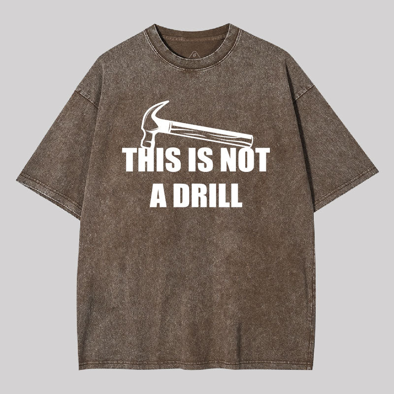 This Is Not A Drill Washed T-shirt