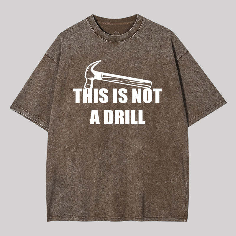 This Is Not A Drill Washed T-shirt