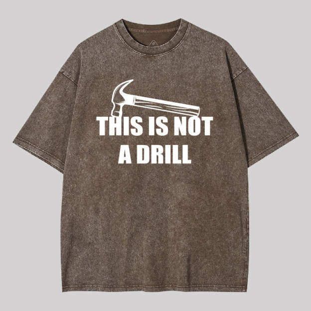 This Is Not A Drill Washed T-shirt