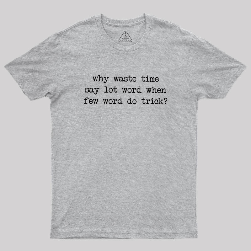 Why Waste Time Say Lot Word Geek T-Shirt