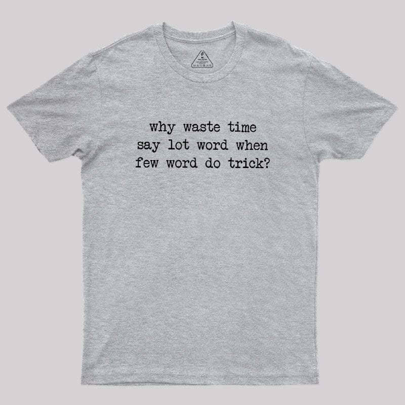 Why Waste Time Say Lot Word Geek T-Shirt