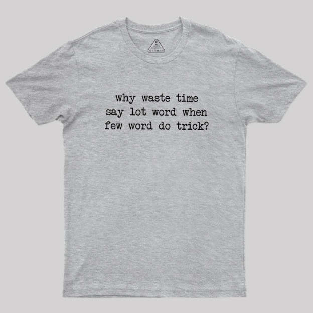 Why Waste Time Say Lot Word Geek T-Shirt