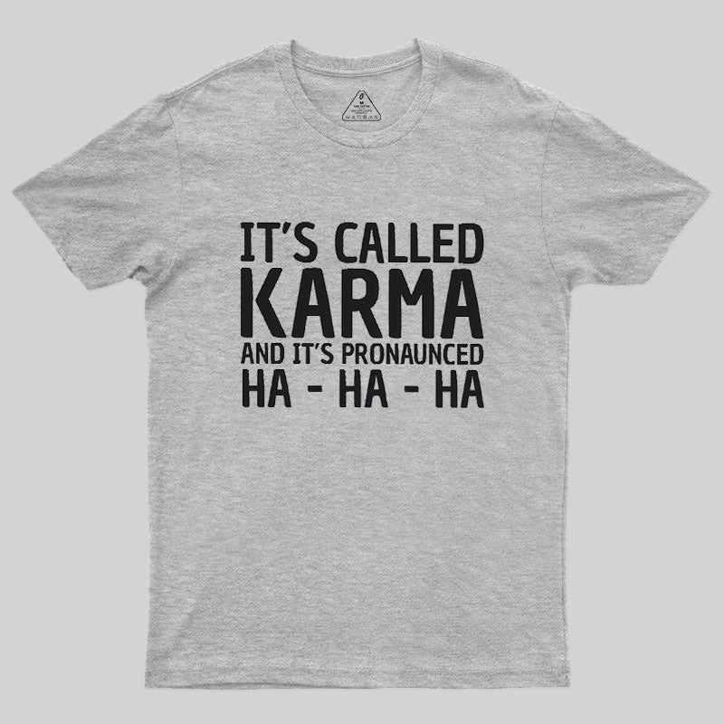 Karma Funny Geek T-Shirt