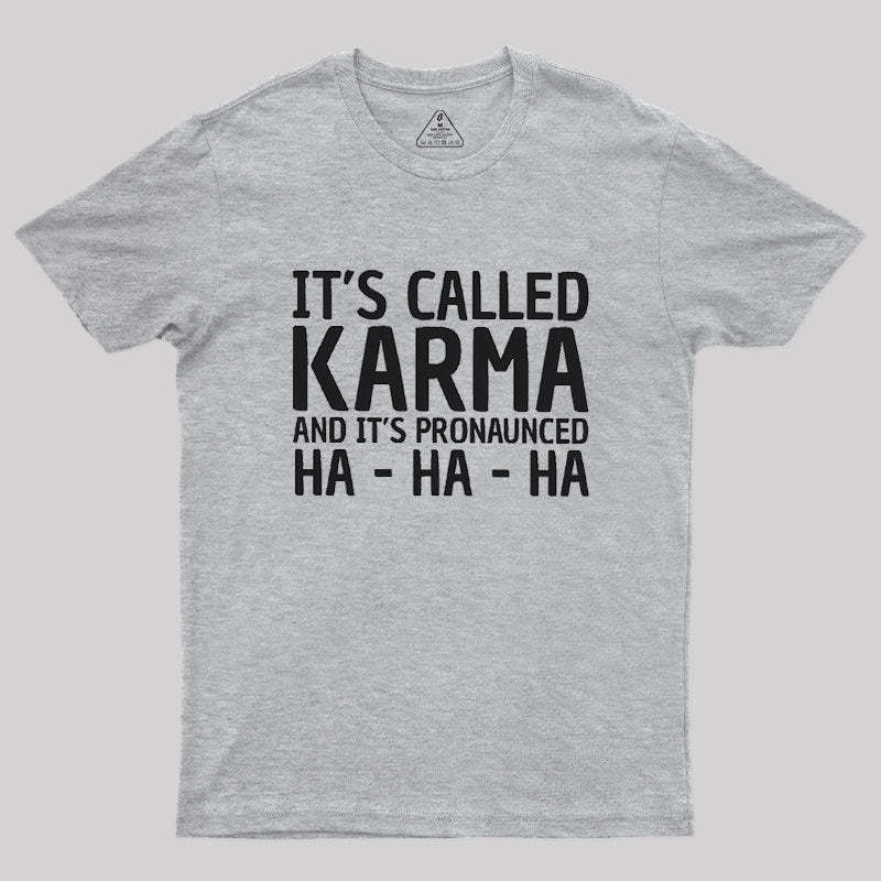 Karma Funny Geek T-Shirt