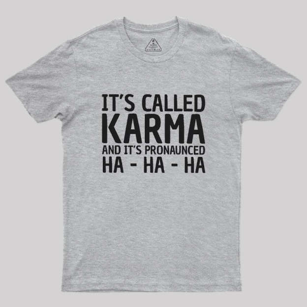 Karma Funny Geek T-Shirt