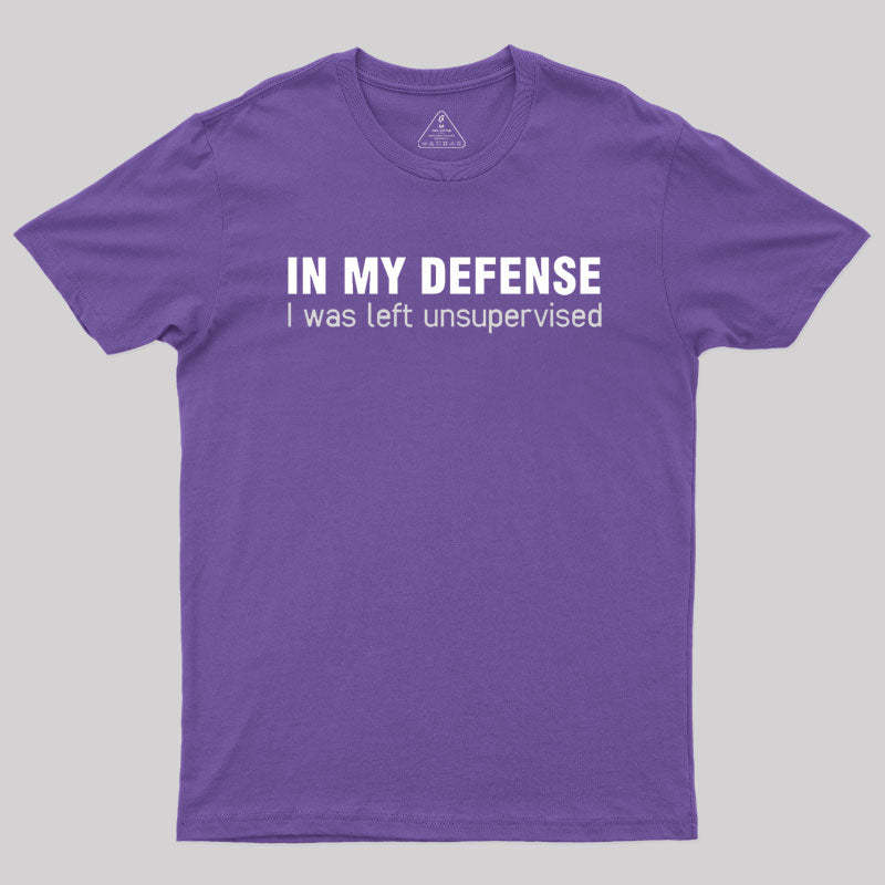 I Was Left Unsupervised T-Shirt